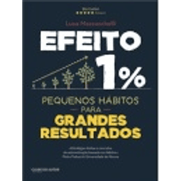 Efeito 1% - Pequenos Hábitos para Grandes Resultados