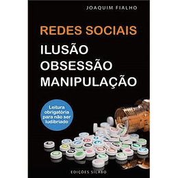 Redes Sociais – Ilusão, Obsessão e Manipulação