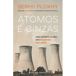 Átomos e Cinzas - Uma História Global dos Desastres Nucleares