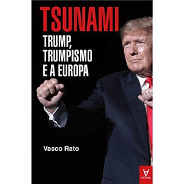 Tsunami - Trump, Trumpismo e a Europa