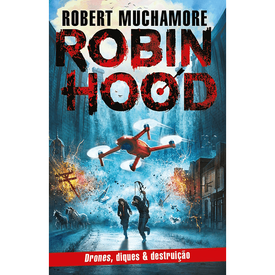 Robin Hood - Livro 4: Drones, Diques & Destruição