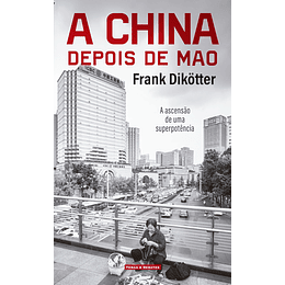 A China depois de Mao - A ascensão de uma superpotência