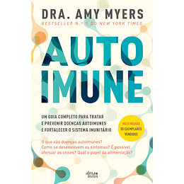 Autoimune - Um Guia Completo para Tratar e Prevenir Doenças Autoimunes e Fortalecer o Sistema Imunitário