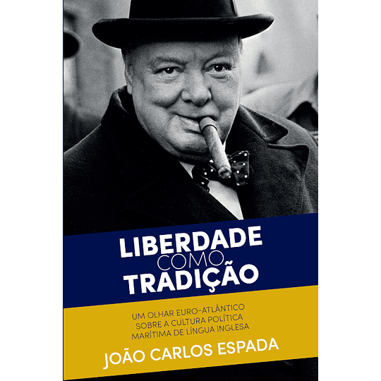 Liberdade Como Tradição ~- Um Olhar Euro-Atlântico sobre a Cultura Política Marítima de Língua Inglesa