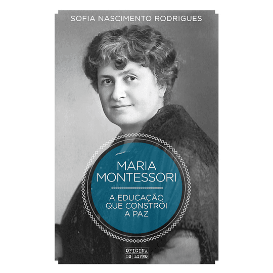 Maria Montessori - A Educação que Constrói a Paz