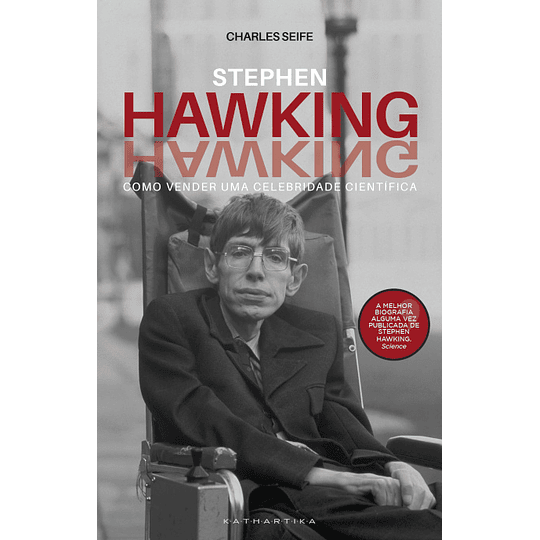 Stephen Hawking - Como Vender Uma Celebridade Científica