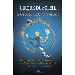 Cirque du Soleil - A Chama da Criatividade