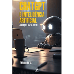 CHATGPTe Inteligência Artificial - Aplicações na Era Digital