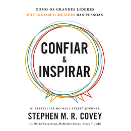 Confiar & Inspirar - Como os Grande Líderes Potenciam o Melhor das Pessoas