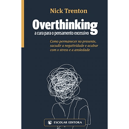 Overthinking - A cura para o pensamento excessivo