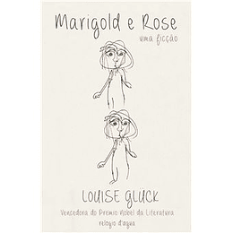 Marigold e Rose