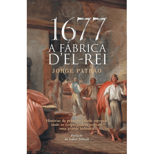 1677 - A Fábrica D'El Rei