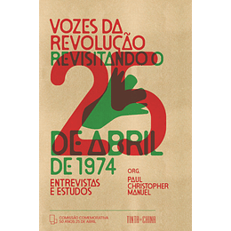 Vozes da Revolução: Revisitando o 25 de Abril de 1974