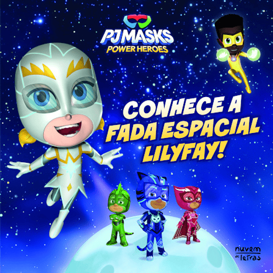 Pj Masks - Conhece a Fada Espacial Lilyfay!