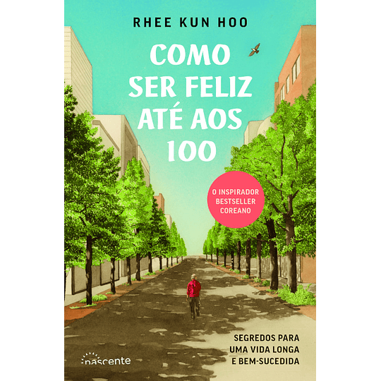 Como Ser Feliz Até aos 100