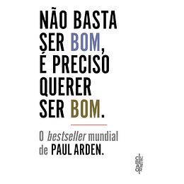 Não Basta Ser Bom, É Preciso Querer Ser Bom