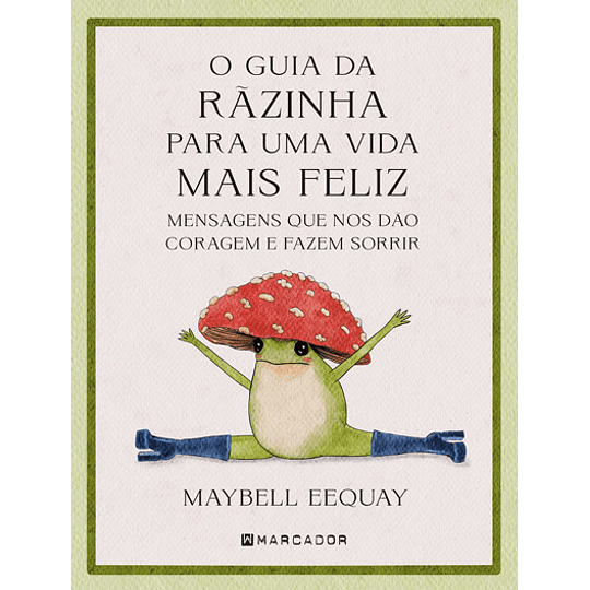 O Guia Da Rãzinha Para Uma Vida Mais Feliz