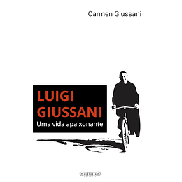 Luigi Giussani, Uma Vida Apaixonante