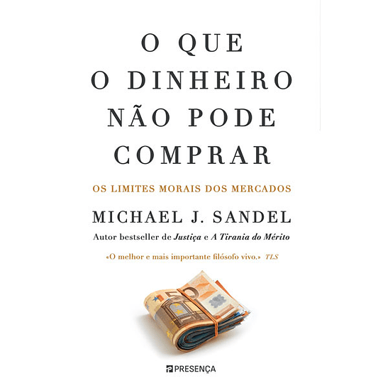 O Que O Dinheiro Não Pode Comprar: Os Limites Morais Dos Mercados