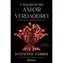 A Maldição do Amor Verdadeiro - Once Upon A Broken Heart - Livro 3