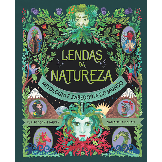 Lendas da Natureza — Mitologia e Sabedoria do Mundo