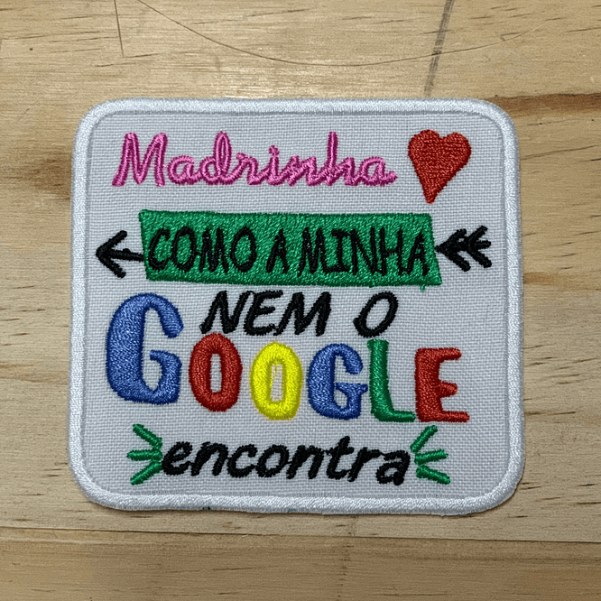 Emblema Bordado “Madrinha Como a Minha Nem o Google Encontra” 1