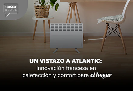 Un vistazo a Atlantic: innovación francesa en calefacción y confort para el hogar