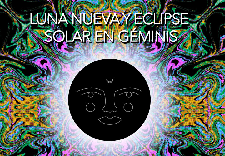 LUNA NUEVA EN GÉMINIS + ECLIPSE SOLAR EN GÉMINIS 2021