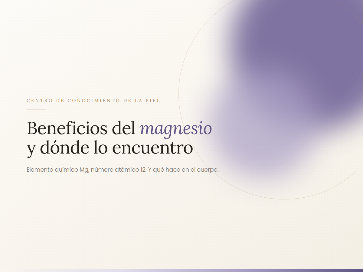 Beneficios del magnesio y dónde lo encuentro.