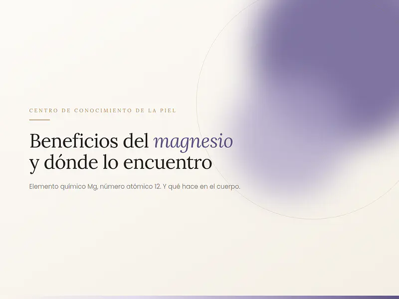 Beneficios del magnesio y dónde lo encuentro.