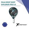 Pala Drop Shot - Explorer Pro 5.0