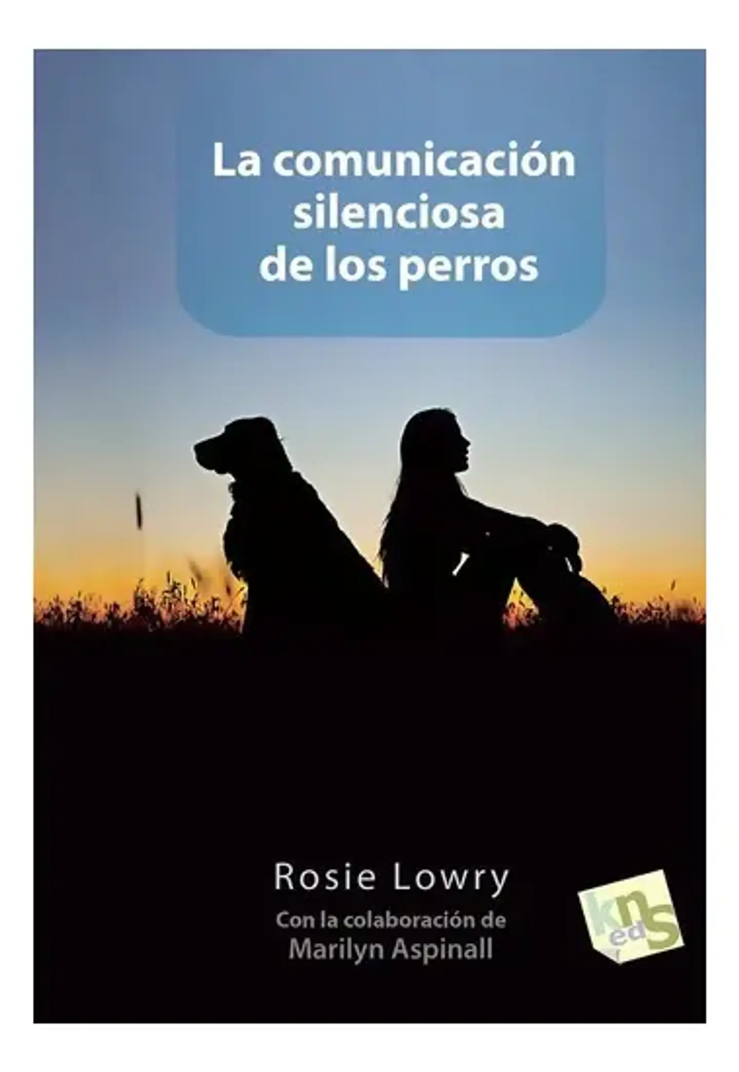 La Comunicación Silenciosa de los Perros- Rosie Lowry 1