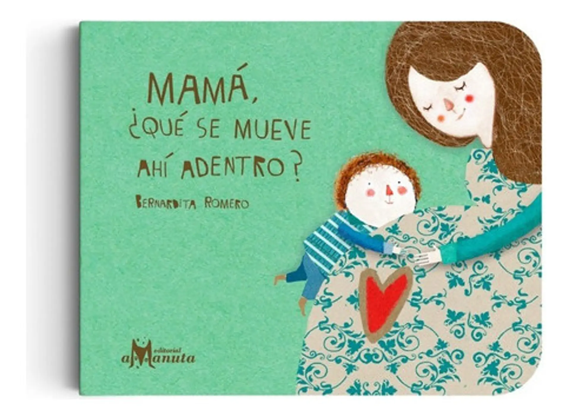 Mamá, ¿qué Se Mueve Ahí Dentro?, Bernardita Romero 1