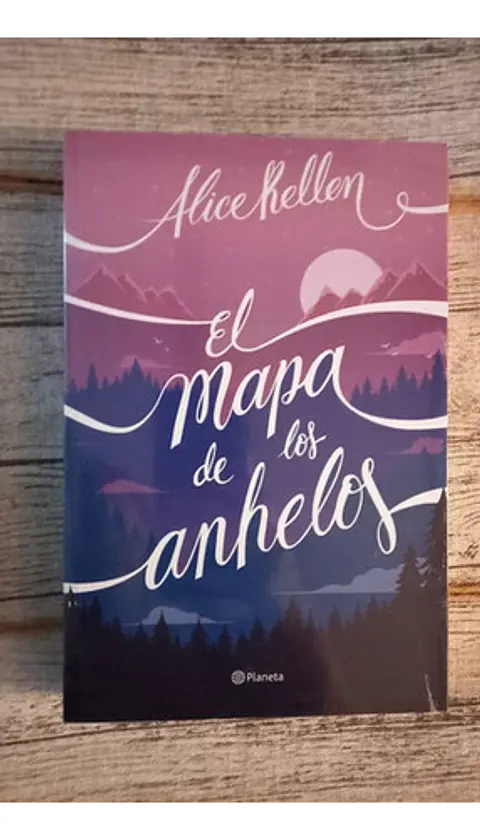 El Mapa De Los Anhelos, Alice Kellen