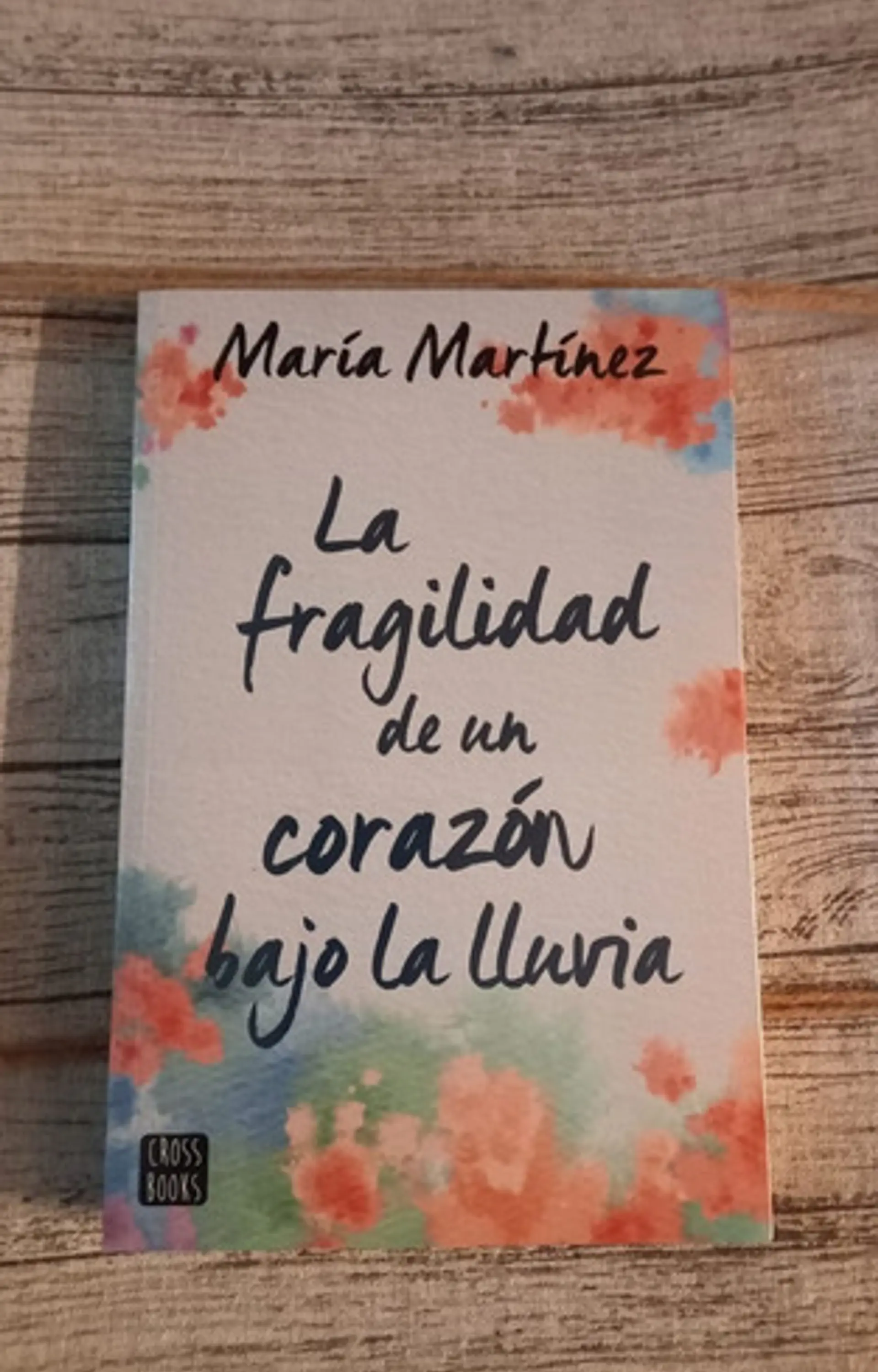 La Fragilidad De Un Corazón Bajo La Lluvia, María Martínez 1