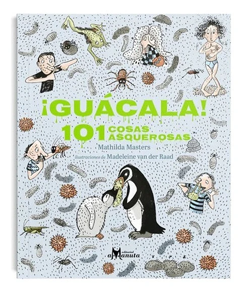¡Guácala! 101 Cosas Asquerosas