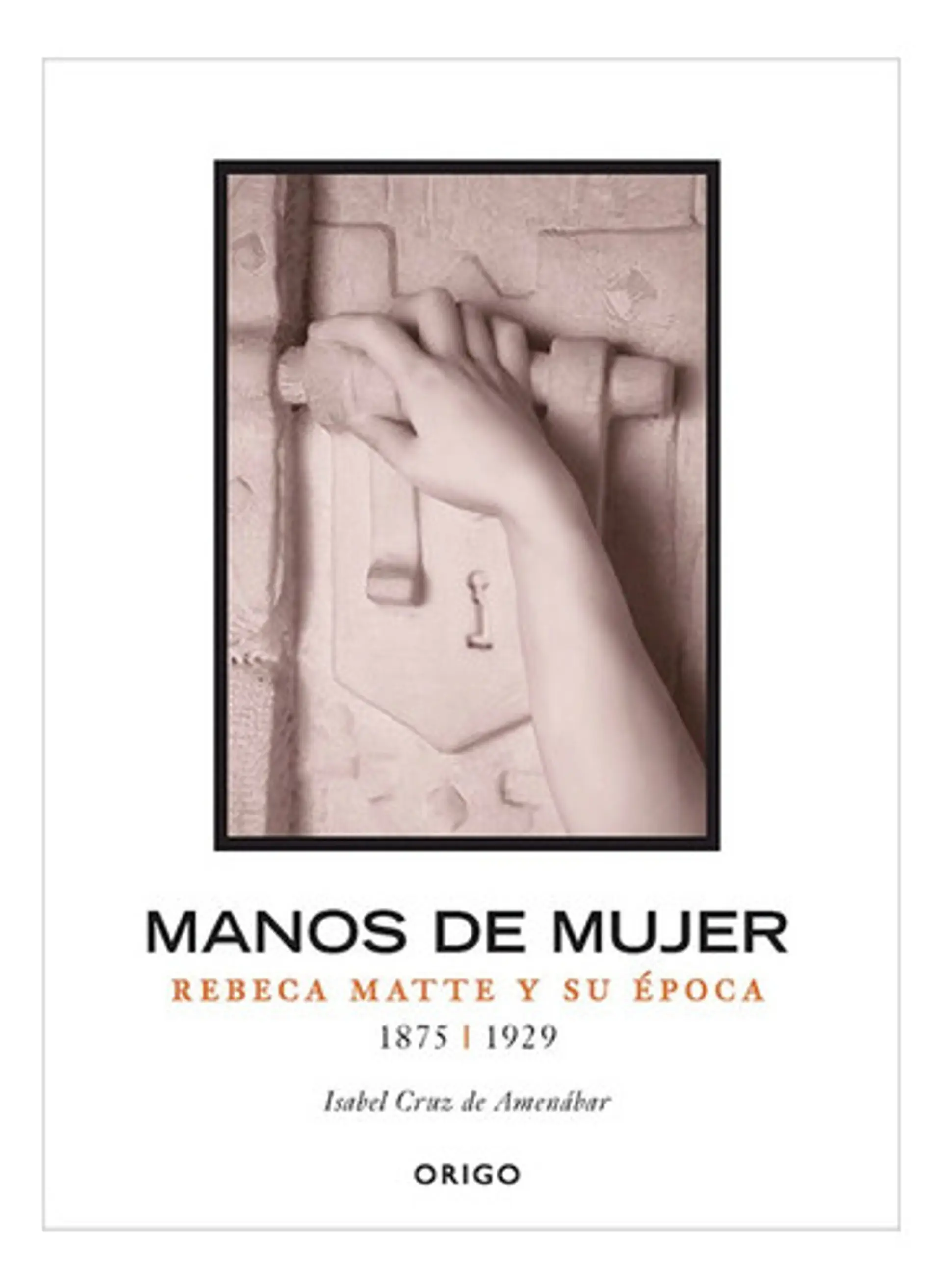 Manos De Mujer, Rebeca Matte Y Su Época 1