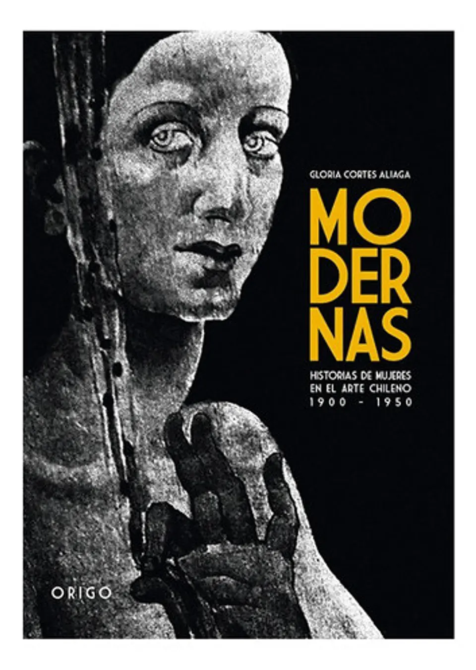 Modernas. Historias De Mujeres En El Arte Chileno 1900- 1950 1