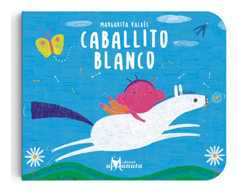 Caballito Blanco , De Margarita Valdés. Editorial Amanuta, Tapa Dura, Edición 1 En Español, 2015 1