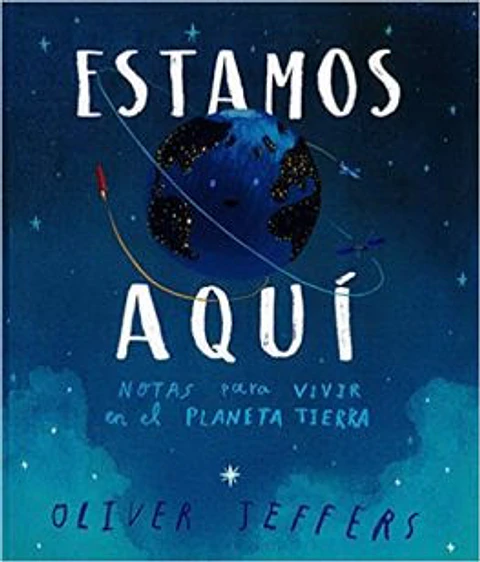 Aquí Estamos: Notas Para Vivir En El Planeta Tierra