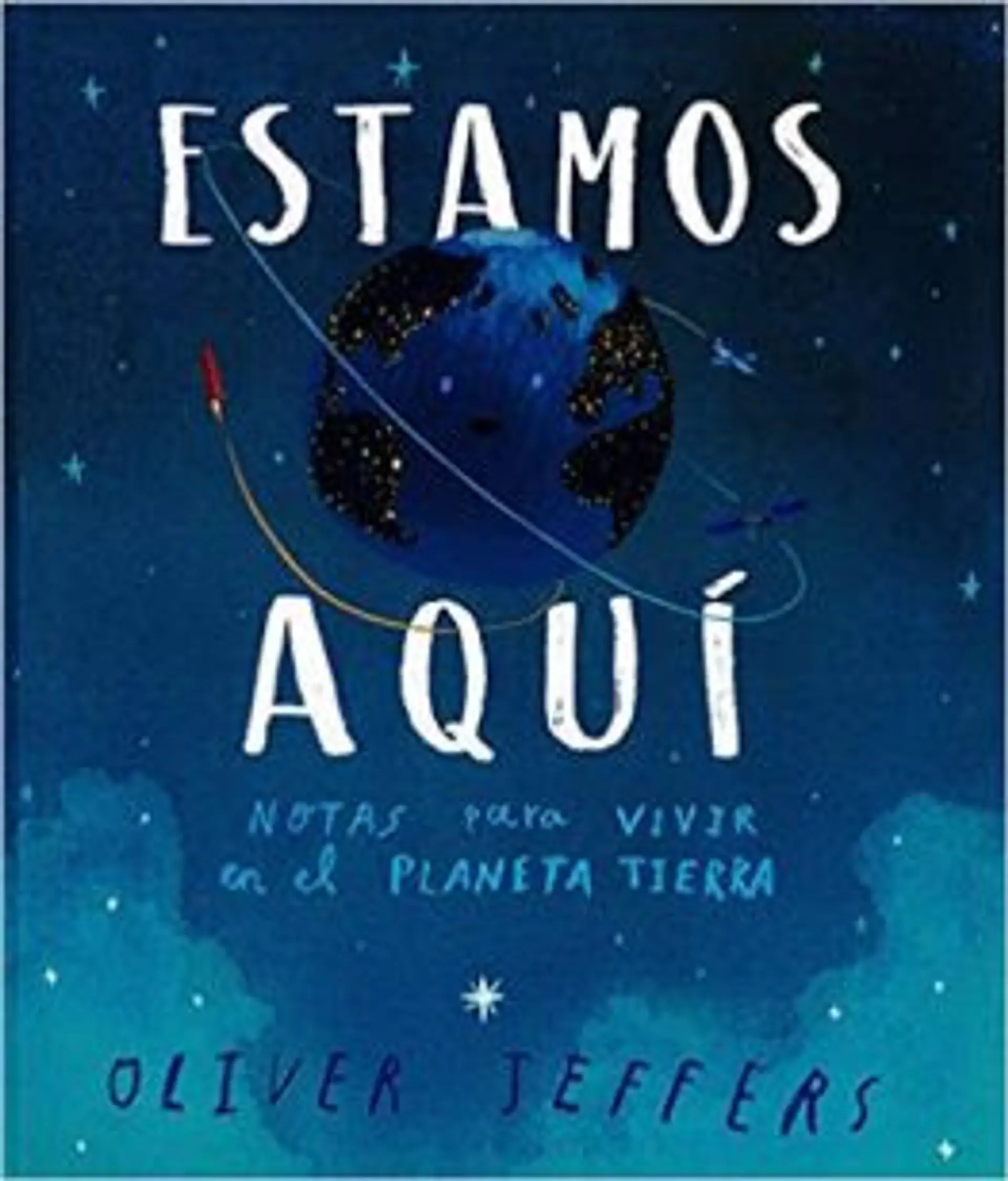 Aquí Estamos: Notas Para Vivir En El Planeta Tierra 1