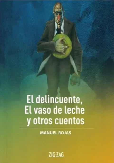 El Delincuente, El Vaso De Leche Y Otros Cuentos