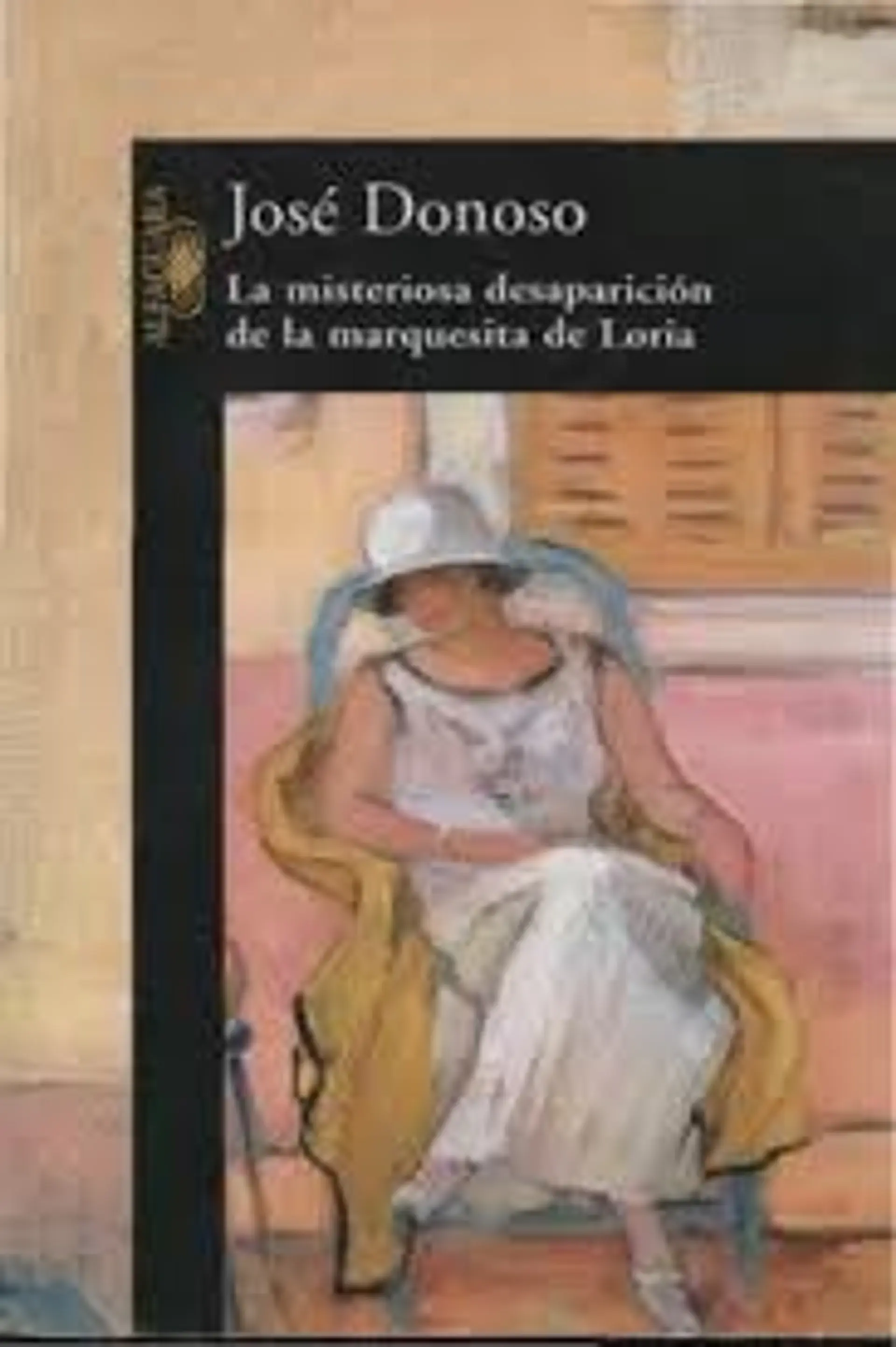 La misteriosa desaparición de la marquesina de Loria. José Donoso 1