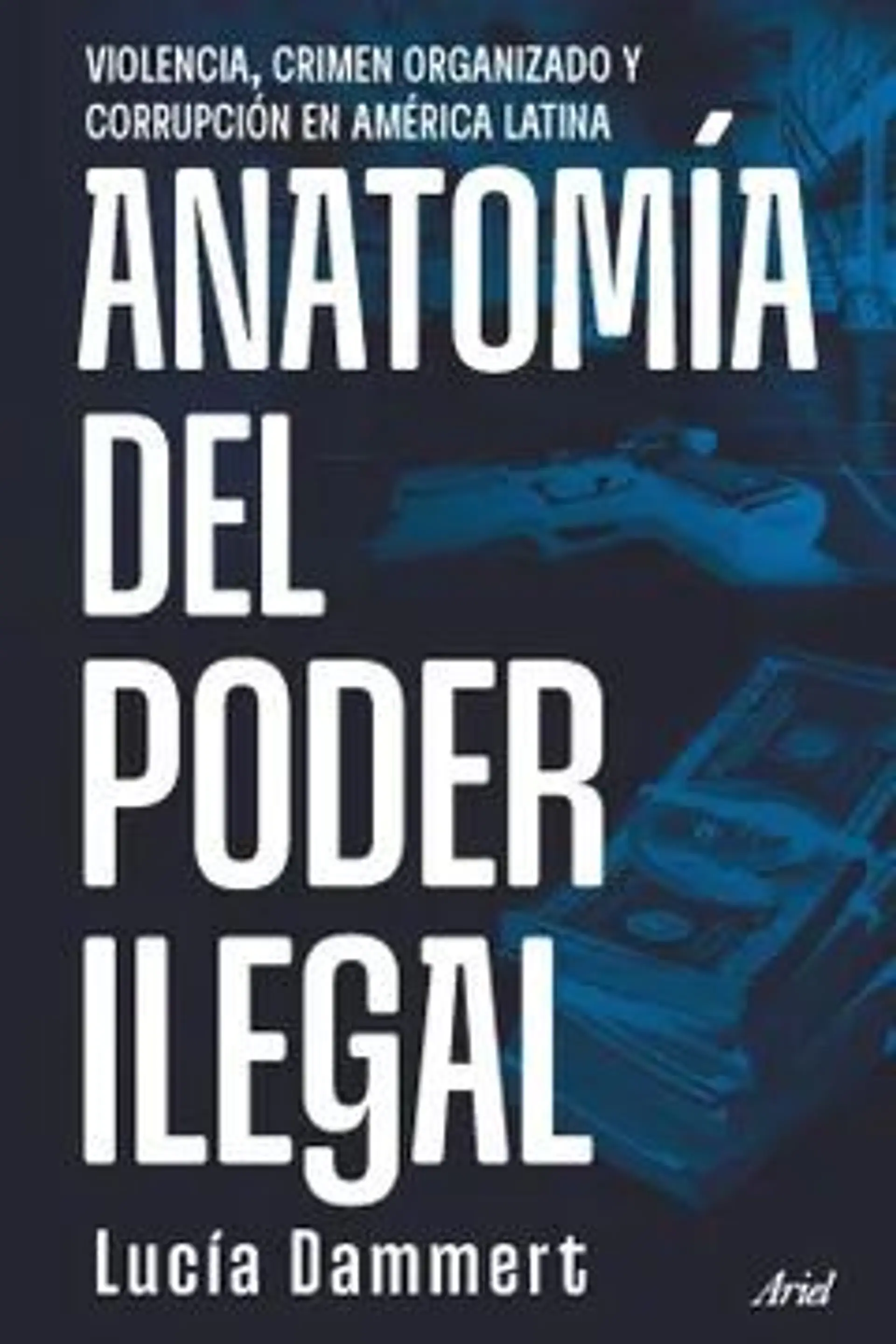 Anatomía del poder ilegal 1