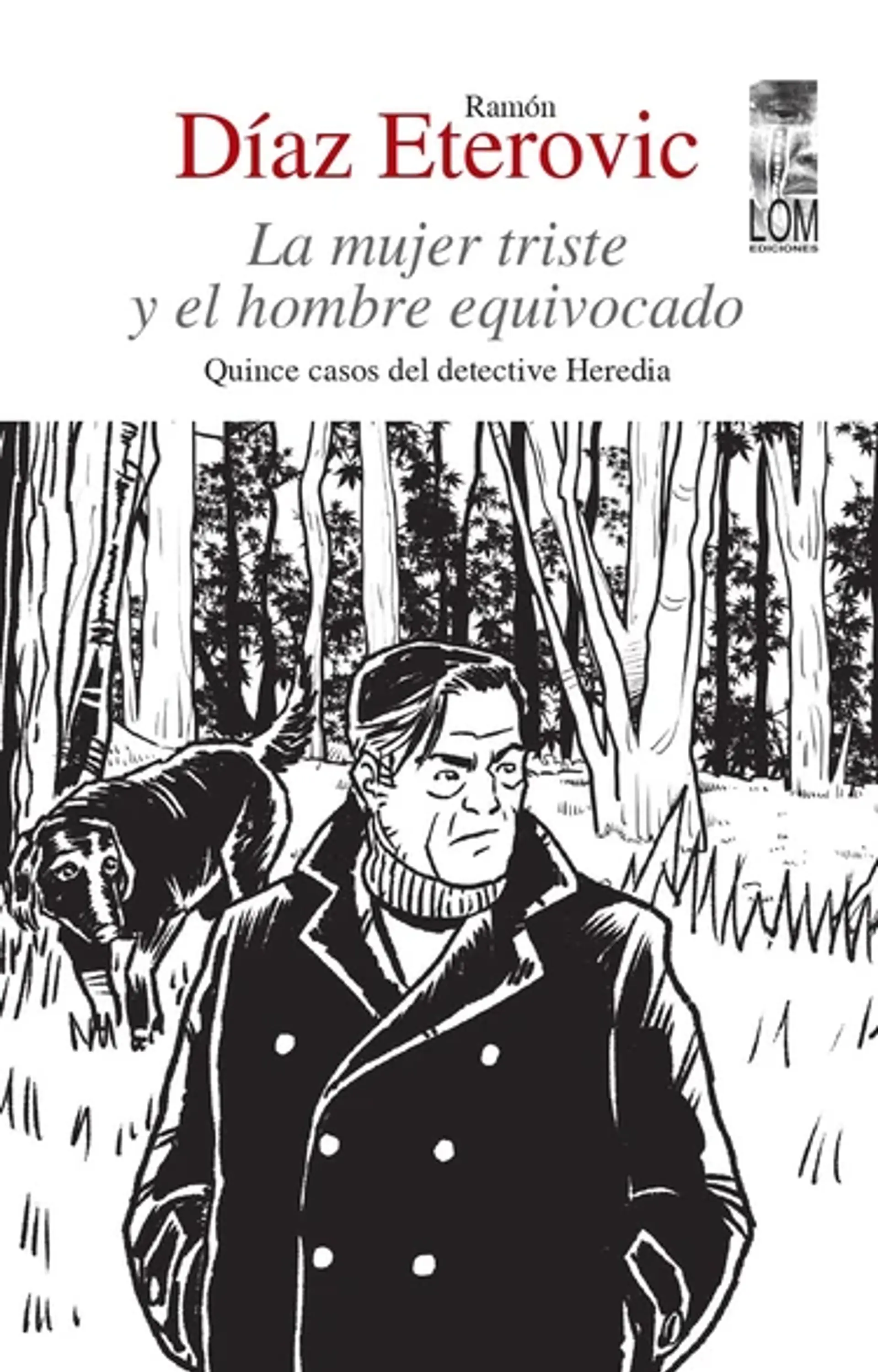 La mujer triste y el hombre equivocado. Quince casos del detective Heredia 1