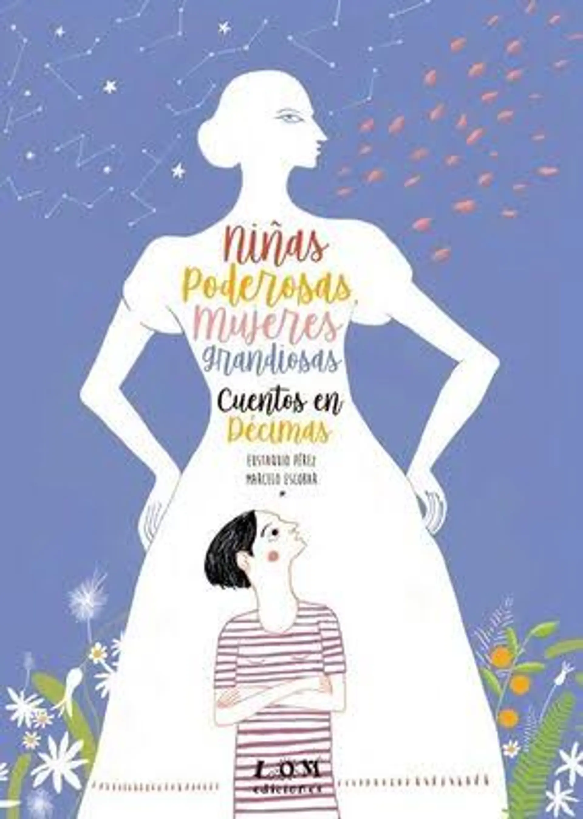 Niñas poderosas, mujeres grandiosas. Cuentos en décimas 1
