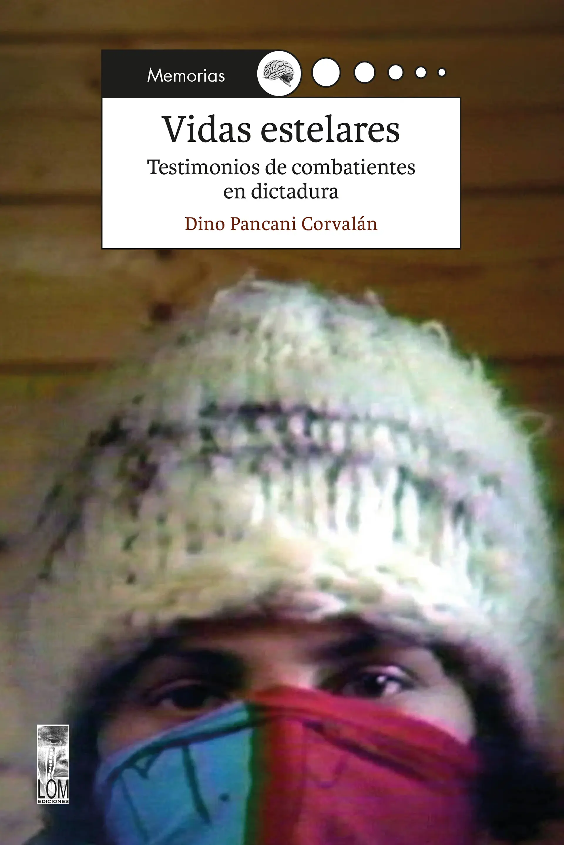 Vidas estelares. Testimonios de combatientes en dictadura 1