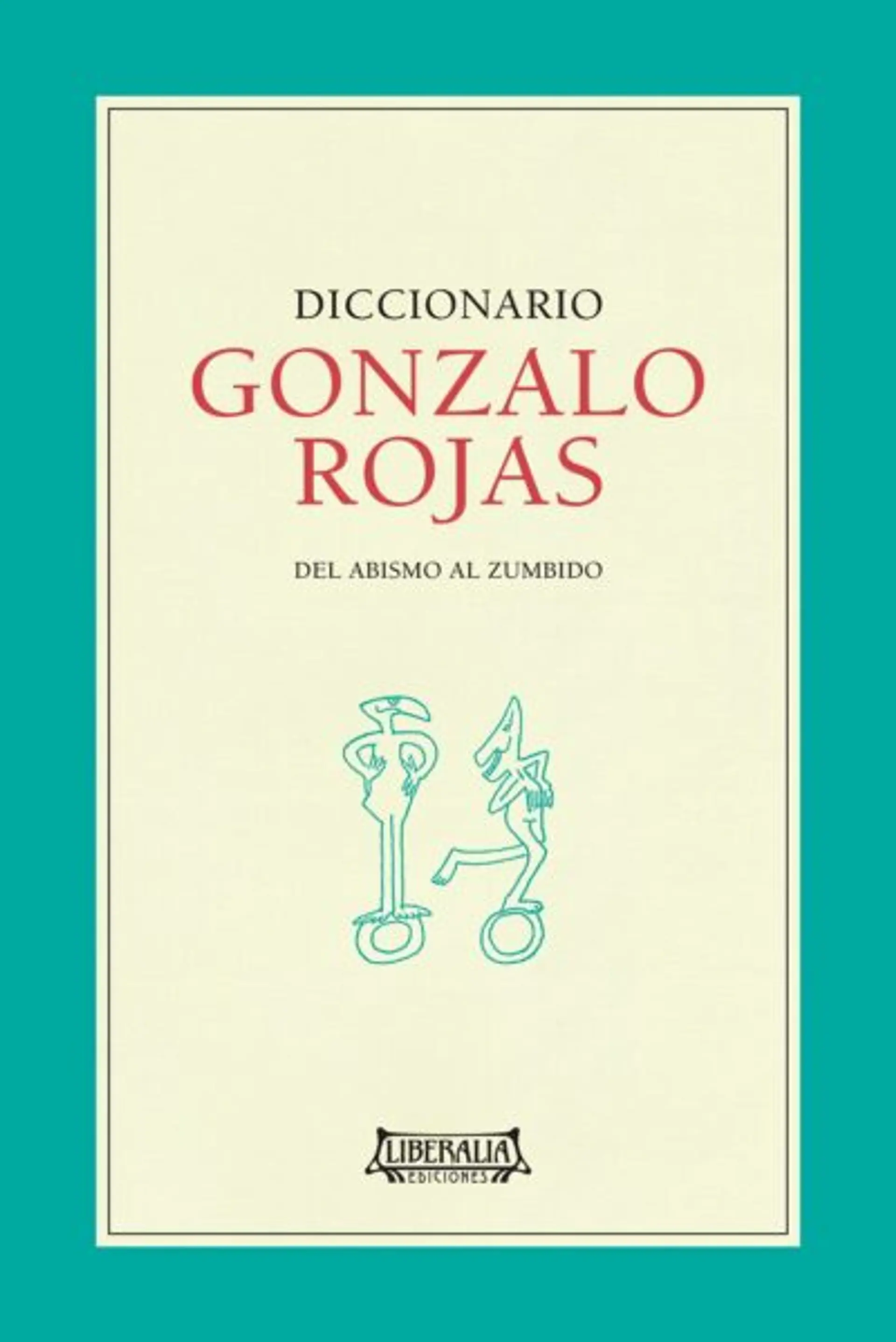 Diccionario Gonzalo Rojas: del abismo al zumbismo. 1