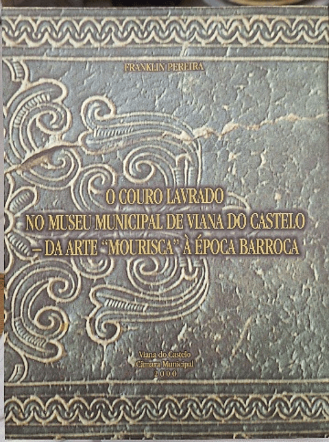 Livro,  O Couro Lavrado no Museu Municipal de Viana do Castelo 