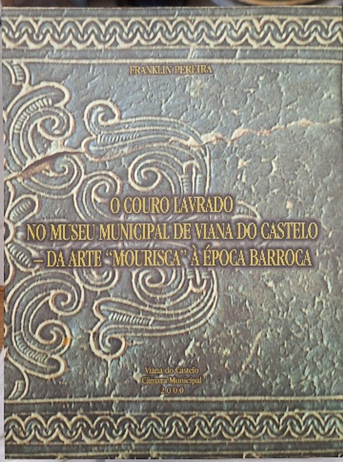 Livro,  O Couro Lavrado no Museu Municipal de Viana do Castelo  1
